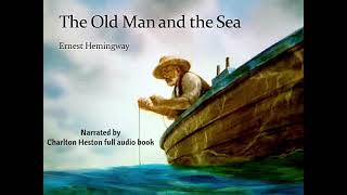 The Old Man and the Sea  Audio Book  Narrated by Charlton Heston [upl. by Brighton]