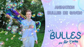 BULLES DE SAVON  Les Bulles par Airwan [upl. by Yessej]