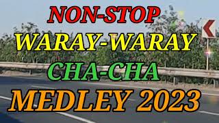 NONSTOP WARAYWARAY CHACHA MEDLEY 2023 [upl. by Nnylcaj875]