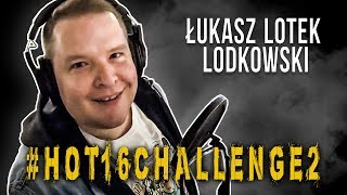 Łukasz Lotek Lodkowski hot16challenge2 [upl. by Anatola]