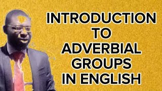 ADVERBIAL GROUPS IN ENGLISH [upl. by Anileh]