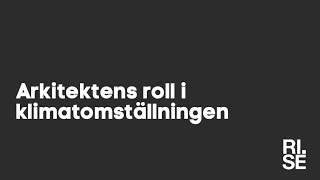 Arkitektens roll i klimatomställningen 3 [upl. by Grimaldi]