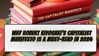 Why Robert Kiyosaki’s Capitalist Manifesto is a Must Read in 2024 [upl. by Mount]