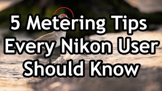 5 Metering amp Exposure Tips Every Nikon User Needs To Know [upl. by Brockwell]