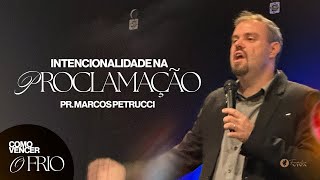 Intencionalidade na Proclamação  Pr Marcos Petrucci [upl. by Amil]