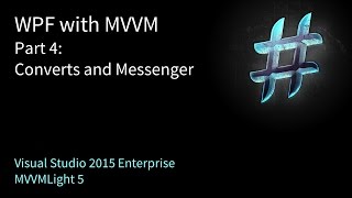 WPF with MVVM Part 4 Converters and Messenger [upl. by Ydnam]