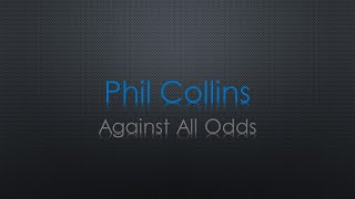 Phil Collins Against All Odds Lyrics [upl. by Regor]