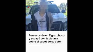 Persecución de película en Tigre chocó y escapó con la víctima colgada en el capot de su auto [upl. by Arraes979]