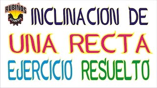 inclinación de una recta ejercicio resuelto de geometría analítica [upl. by Hubsher]