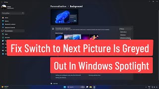 Fix Switch to Next Picture Is Greyed out In Windows Spotlight [upl. by Schwinn]