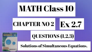 MATH Class 10 CHAPTER NO 2 Ex 27 QUESTIONS 123 SOLUTIONS OF SIMALTANEOUS EQUATIONS [upl. by Glassco296]