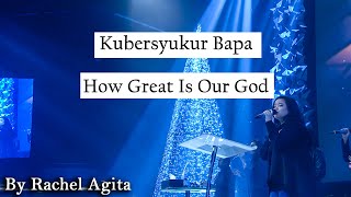 Kubersyukur Bapa medley How Great Is Our God [upl. by Druce]