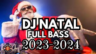 DJ REMIX NATAL FULL BASS 20232024 [upl. by Dalpe]