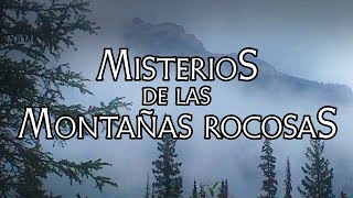 Misterios de las Montañas Rocosas Canadienses [upl. by Rigdon]