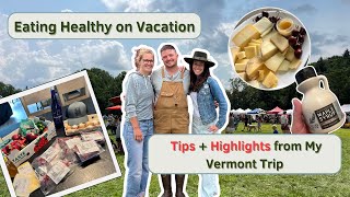 Eating Healthy on Vacation Tips  Highlights from My Vermont Trip [upl. by Agle]