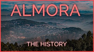 ALMORA  History of the capital of Kumaon [upl. by Yenial]