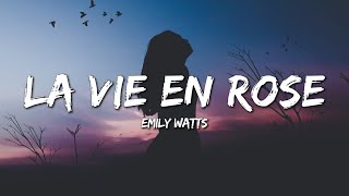 Emily Watts  La Vie En Rose Lyrics [upl. by Tippets417]