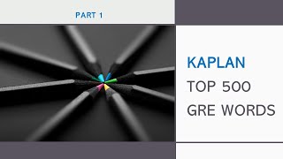 Kaplan Top 500 GRE Word List New Vocab Part 1 [upl. by Akenit]