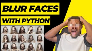 How to Blur Faces with Python  Face Anonymization [upl. by Sidnak]