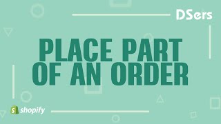 Place part of an order  Shopify Tutorial – DSers [upl. by Erica]