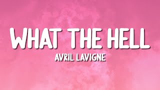 Avril Lavigne  What The Hell Lyrics [upl. by Reidar]