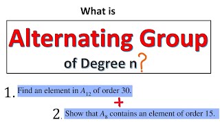 What is Alternating Group Find an Element in A12 oforder30 Show A8 contains an elementof order 15 [upl. by Pirozzo]