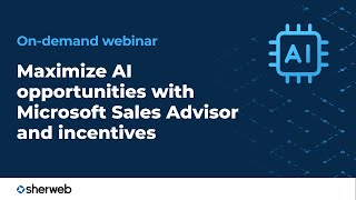 How MSPs can maximize AI opportunities with Microsoft Sales Advisor and incentives [upl. by Sib]