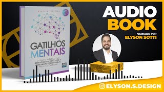 Gatilhos Mentais  AudioBook 🎧 Completo  Narração Elyson Sotti [upl. by Oijimer]