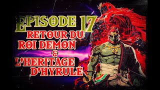 Retour du Roi Demon amp Lheritage dHyrule  Le Lore Zelda  Episode 17 [upl. by Ahsertal]