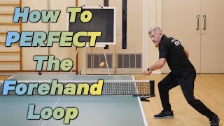 How To PERFECT The Forehand Loop [upl. by Narret]