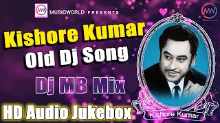 Kishore Kumar Special Old Dj Songs 2020  Nonstop Remix  Audio Jukebox  Dj MB Mix  Musicworld [upl. by Leahcir]