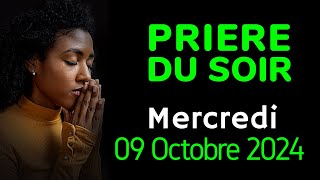 🙏 PRIERE du SOIR  Mercredi 09 Octobre 2024 [upl. by Aneehsat]