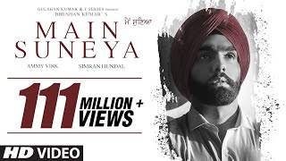 Ammy Virk Main Suneya Video Song Feat Simran Hundal Rohaan SunnyV Raj Navjit B  Bhushan Kumar [upl. by Ifar]