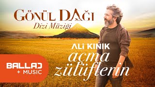 Ali Kınık  Açma Zülüflerin  Gönül Dağı Dizi Müziği [upl. by Isolda]