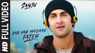 Sanju KAR HAR MAIDAAN FATEH Full Video Song  Ranbir Kapoor  Rajkumar Hirani [upl. by Acirred]