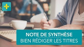 Note de synthèse 10 Comment améliorer la rédaction des titres [upl. by Atinihc]