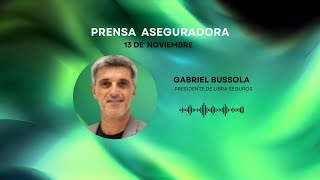 🎙️ GABRIEL BUSSOLA Presidente de LIBRA SEGUROS PROGRAMA DEL 131124 [upl. by Esteban]