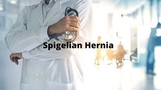 S7E3 Spigelian Hernia a very rare hernia [upl. by Neelrahs]