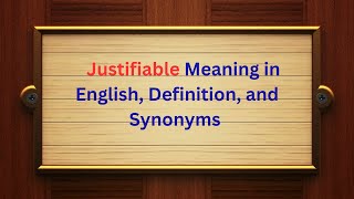 Justifiable Meaning in English Definition and Justifiable Synonyms  Thesaurus Thrive [upl. by Minnnie]