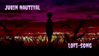 Jubin Nautiyal Song lofi love lovesong lofimusic music jubinnautiyal sad sadsong [upl. by Nennahs]