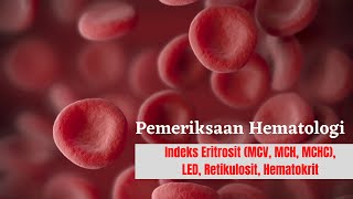 Pemeriksaan Hematologi  Indeks Eritrosit Retikulosit LED Hematokrit [upl. by Neumeyer]