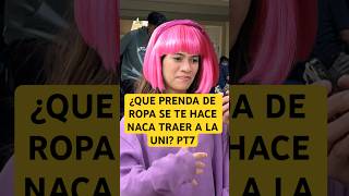 ¿Que prenda de ropa se te hace naca que traigan a la uni 🤣🤣PT7 humor comedia lospqliares [upl. by Liesa]