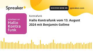 Hallo Kontrafunk vom 13 August 2024 mit Benjamin Gollme [upl. by Bo]