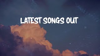 Tiktok Trending Songs  Latest Songs Out  Chill vibes remix [upl. by Kalindi672]