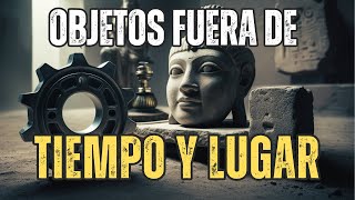 ¿Qué son los OOPArts 🔍 Descubre Misterios Fuera de Lugar 🌍✨ [upl. by Tem210]