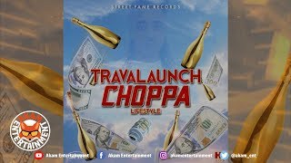 Travalaunch  Choppa Lifestyle  May 2019 [upl. by Ithsav]