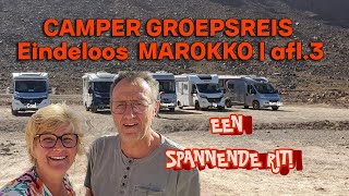 WK112🇲🇦  CAMPER GROEPSREIS EINDELOOS MAROKKO  SPANNENDE RIT [upl. by Giselle]