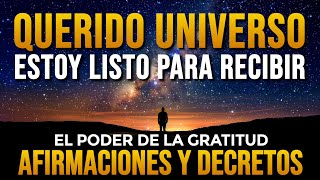 ✨ QUERIDO UNIVERSO ESTOY LISTO PARA RECIBIR  Afirmaciones de Gratitud ✨ [upl. by Oijile]