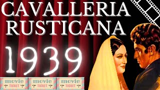 CAVALLERIA RUSTICANA FILM COMPLETO  DI Amleto Palermi 1939 [upl. by Nerraw53]