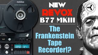 NEW Revox B77 MKIII The Frankenstein tape recorder [upl. by Ynnad]